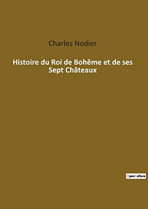 Histoire du Roi de Boheme et de ses Sept Chateaux 