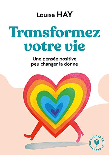 Transformez Votre Vie. Une Pensée Positive Peut Changer la Donne. 31564 (Bien-Être - Psy)