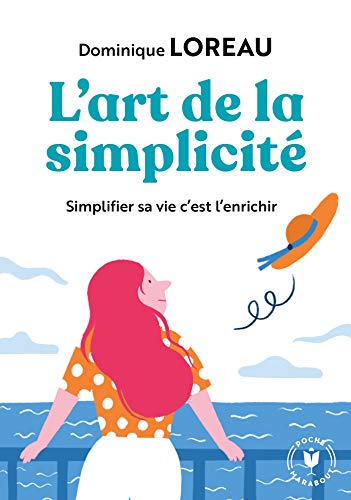 L'Art de la Simplicité. Posséder Moins Pour Plus de Liberté Et de Joie. 31564 (Bien-Être - Psy)