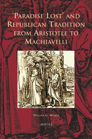 Paradise Lost and Republican Tradition from Aristotle to Machiavelli