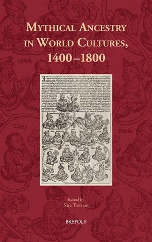Mythical Ancestry in World Cultures, 1400-1800