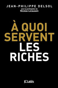 A quoi servent les riches ? 