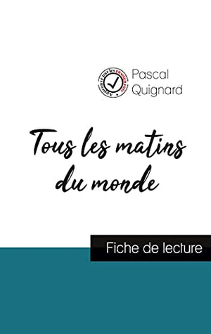 Tous les matins du monde de Pascal Quignard (fiche de lecture et analyse complete de l'oeuvre)