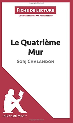 Le Quatrième Mur de Sorj Chalandon (Fiche de lecture): Analyse complète et résumé détaillé de l'oeuvre (French Edition)