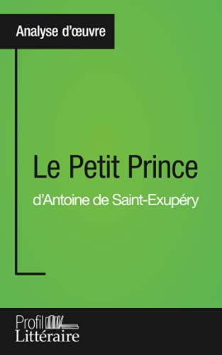Le Petit Prince d'Antoine de Saint-Exupry (Analyse approfondie)