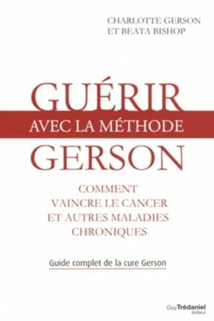 Guerir avec la methode Gerson - Healing The Gerson Way