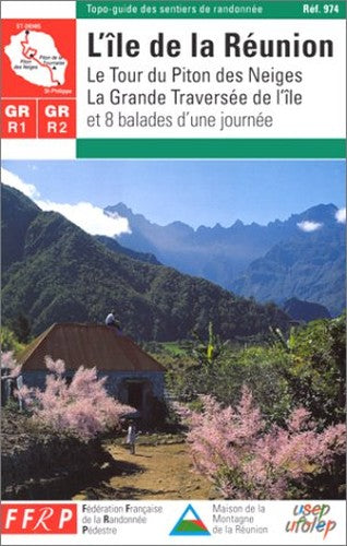 GR R1-R2 : L'Île de la Réunion, le Tour du Piton des Neiges, la grande ...