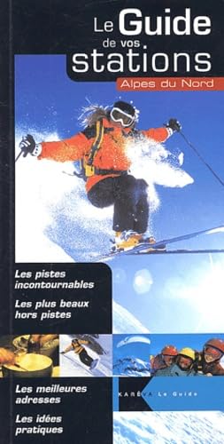 Le guide de vos stations.: Alpes du Nord