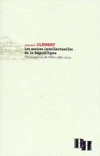 Assises intellectuelles de la République: Philosophies de l'Etat 1880-1994