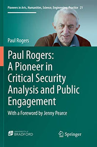 Paul Rogers: A Pioneer in Critical Security Analysis and Public Engagement 