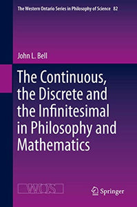 The Continuous, the Discrete and the Infinitesimal in Philosophy and Mathematics 