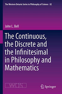 The Continuous, the Discrete and the Infinitesimal in Philosophy and Mathematics 