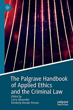 The Palgrave Handbook of Applied Ethics and the Criminal Law