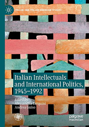 Italian Intellectuals and International Politics, 1945–1992