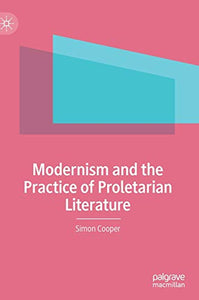 Modernism and the Practice of Proletarian Literature 