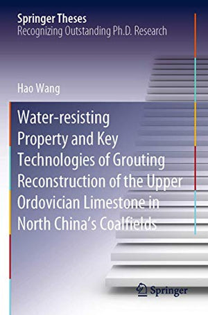 Water-resisting Property and Key Technologies of Grouting Reconstruction of the Upper Ordovician Limestone in North China’s Coalfields