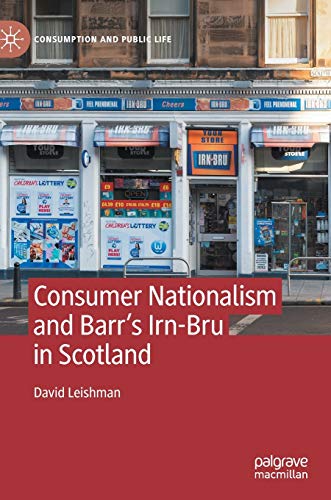 Consumer Nationalism and Barrs Irn-Bru in Scotland