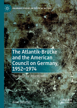 The Atlantik-Brucke and the American Council on Germany, 19521974