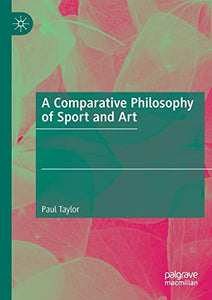 A Comparative Philosophy of Sport and Art 