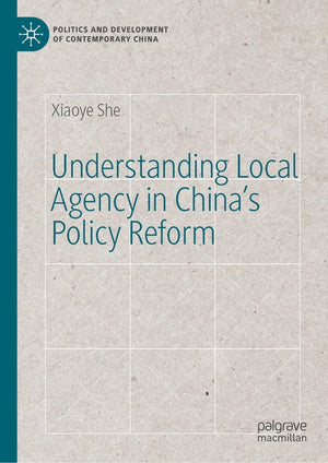 Understanding Local Agency in Chinas Policy Reform
