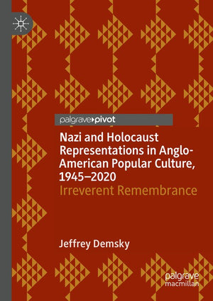 Nazi and Holocaust Representations in Anglo-American Popular Culture, 19452020