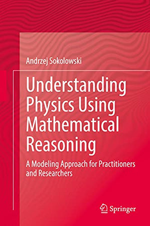 Understanding Physics Using Mathematical Reasoning