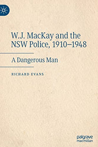 W.J. MacKay and the NSW Police, 19101948 