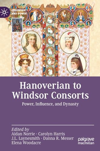 Hanoverian to Windsor Consorts