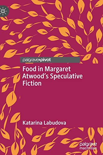 Food in Margaret Atwoods Speculative Fiction
