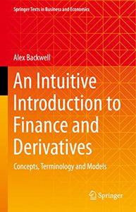 An Intuitive Introduction to Finance and Derivatives 