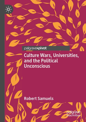 Culture Wars, Universities, and the Political Unconscious