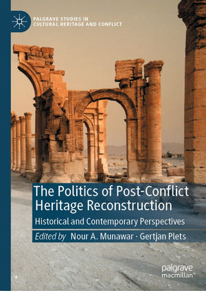 The Politics of Post-Conflict Heritage Reconstruction