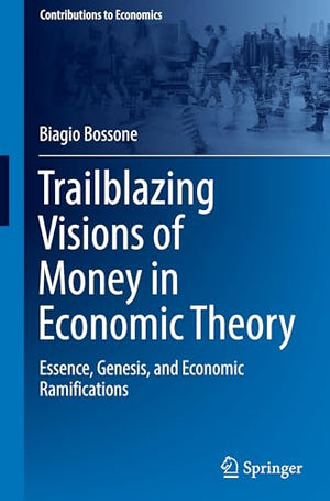 Trailblazing Visions of Money in Economic Theory