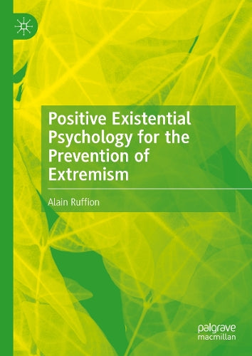 Positive Existential Psychology for the Prevention of Extremism By ...