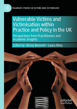 Vulnerable Victims and Victimisation within Practice and Policy in the UK