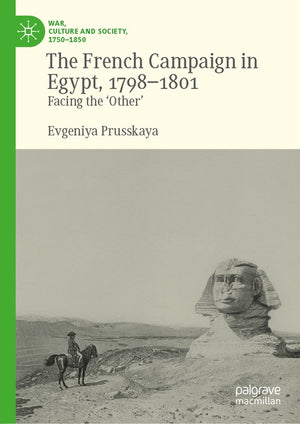 The French Campaign in Egypt, 1798-1801