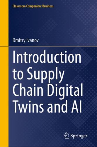 Introduction to Supply Chain Digital Twins and AI By Dmitry Ivanov ...