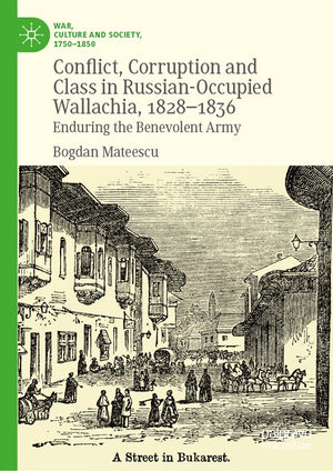 Conflict, Corruption and Class in Russian-Occupied Wallachia, 1828-1836