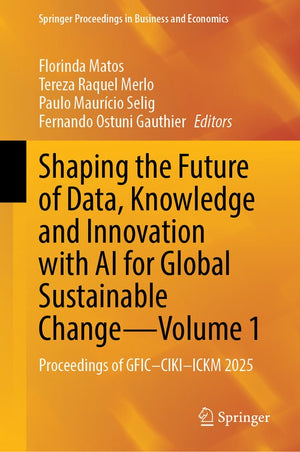 Shaping the Future of Data, Knowledge and Innovation with AI for Global Sustainable Change—Volume 1
