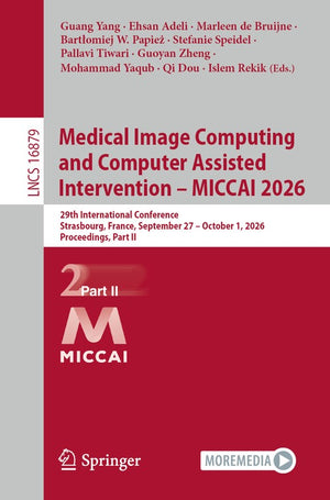 Medical Image Computing and Computer Assisted Intervention – MICCAI 2026