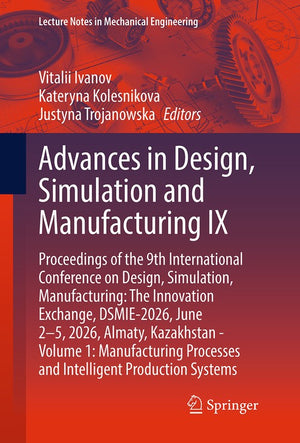 Advances in Design, Simulation and Manufacturing IX