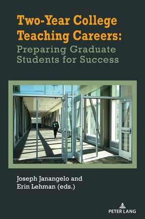 Two-Year College Teaching Careers: Preparing Graduate Students for Success