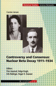 Controversy and Consensus: Nuclear Beta Decay 19111934 