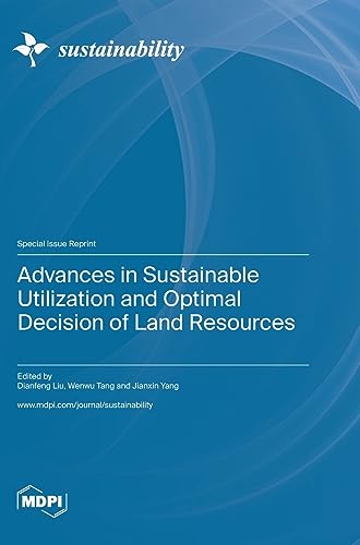 Advances in Sustainable Utilization and Optimal Decision of Land ...