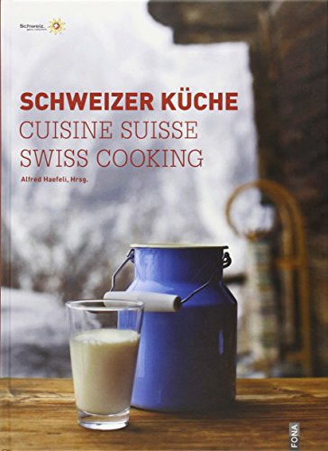 Schweizer Kuche  Cuisine Suisse  Swiss Cooking