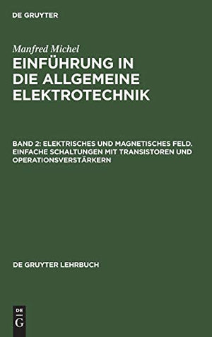 Elektrisches und magnetisches Feld. Einfache Schaltungen mit Transistoren und Operationsverstrkern