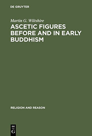 Ascetic Figures before and in Early Buddhism