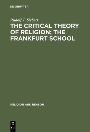 The Critical Theory of Religion. The Frankfurt School