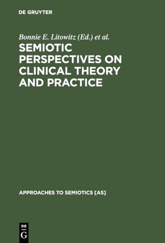 Semiotic Perspectives on Clinical Theory and Practice
