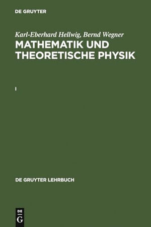 Karl-Eberhard Hellwig; Bernd Wegner: Mathematik Und Theoretische Physik. I